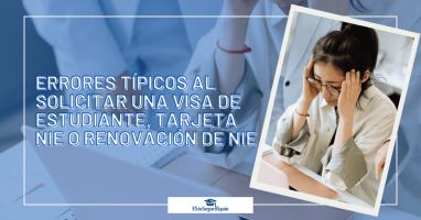 Errores típicos que cometen los estudiantes al solicitar una visa de estudiante, tarjeta NIE o renovación de NIE